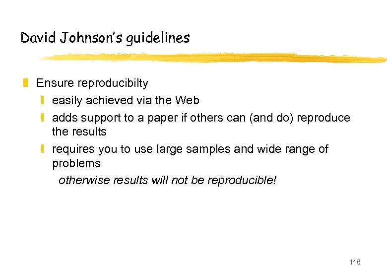 David Johnson’s guidelines z Ensure reproducibilty y easily achieved via the Web y adds