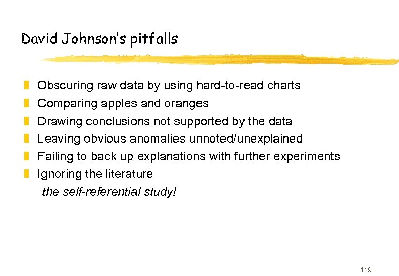 David Johnson’s pitfalls z z z Obscuring raw data by using hard-to-read charts Comparing