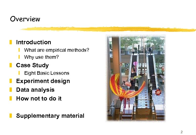Overview z Introduction y What are empirical methods? y Why use them? z Case