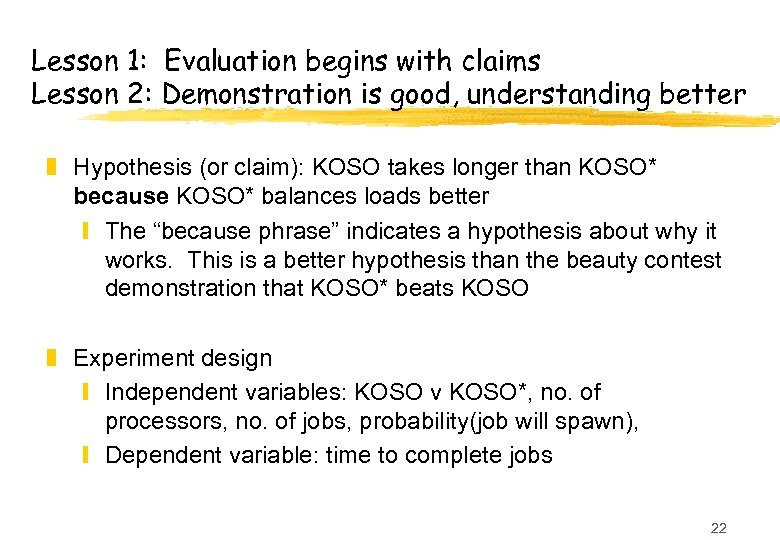 Lesson 1: Evaluation begins with claims Lesson 2: Demonstration is good, understanding better z