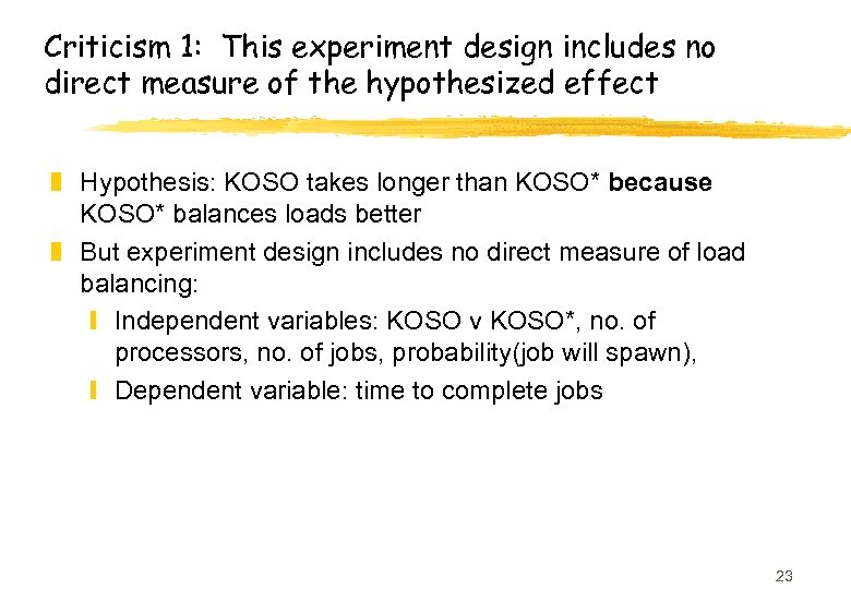 Criticism 1: This experiment design includes no direct measure of the hypothesized effect z