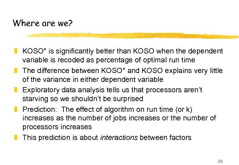 Where are we? z KOSO* is significantly better than KOSO when the dependent variable