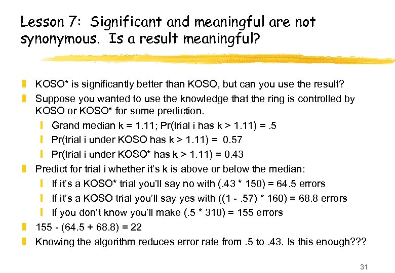 Lesson 7: Significant and meaningful are not synonymous. Is a result meaningful? z KOSO*
