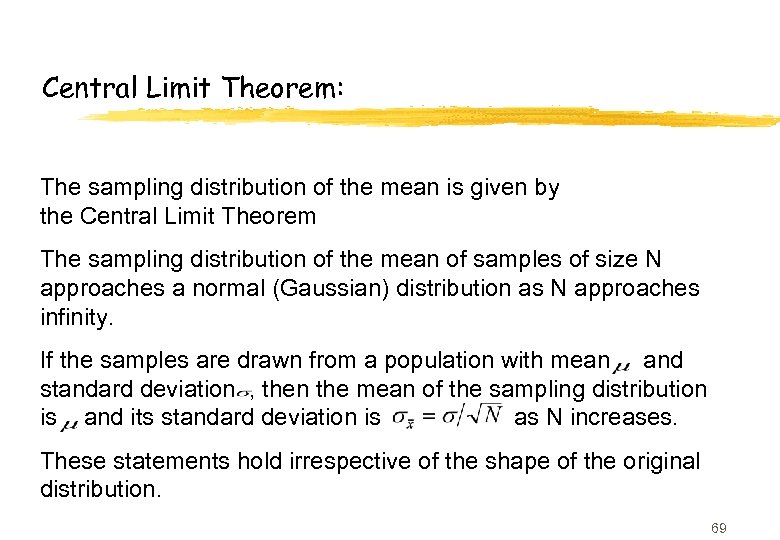 Central Limit Theorem: The sampling distribution of the mean is given by the Central