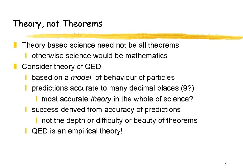 Theory, not Theorems z Theory based science need not be all theorems y otherwise