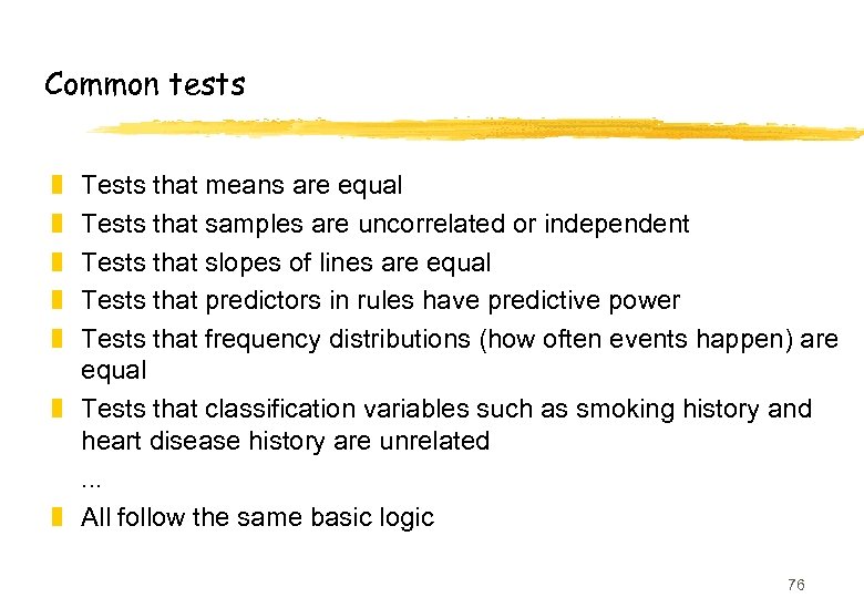 Common tests Tests that means are equal Tests that samples are uncorrelated or independent