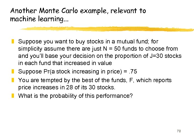 Another Monte Carlo example, relevant to machine learning. . . z Suppose you want
