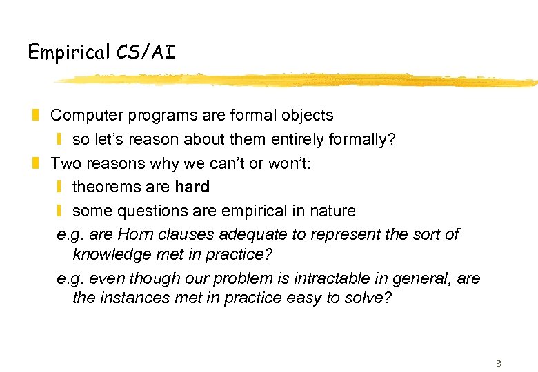 Empirical CS/AI z Computer programs are formal objects y so let’s reason about them