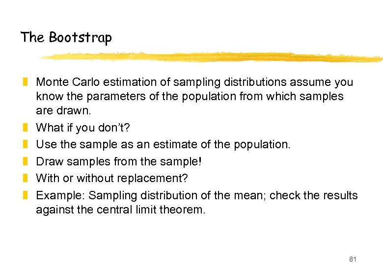 The Bootstrap z Monte Carlo estimation of sampling distributions assume you know the parameters