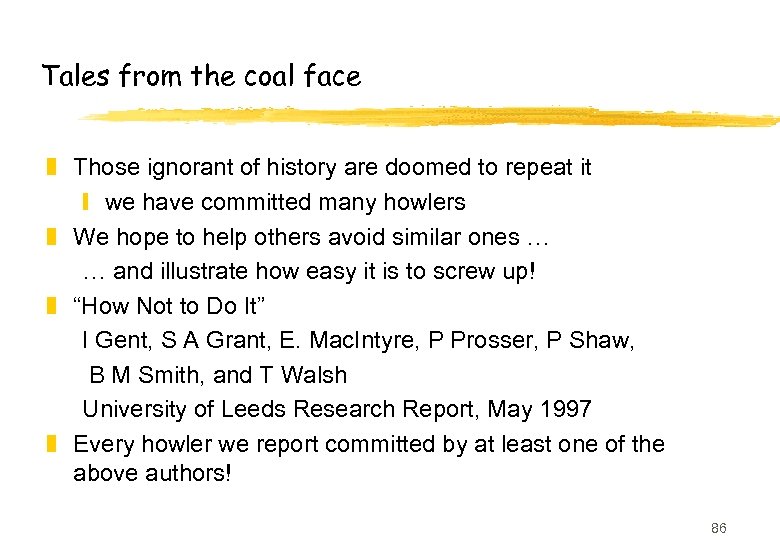 Tales from the coal face z Those ignorant of history are doomed to repeat