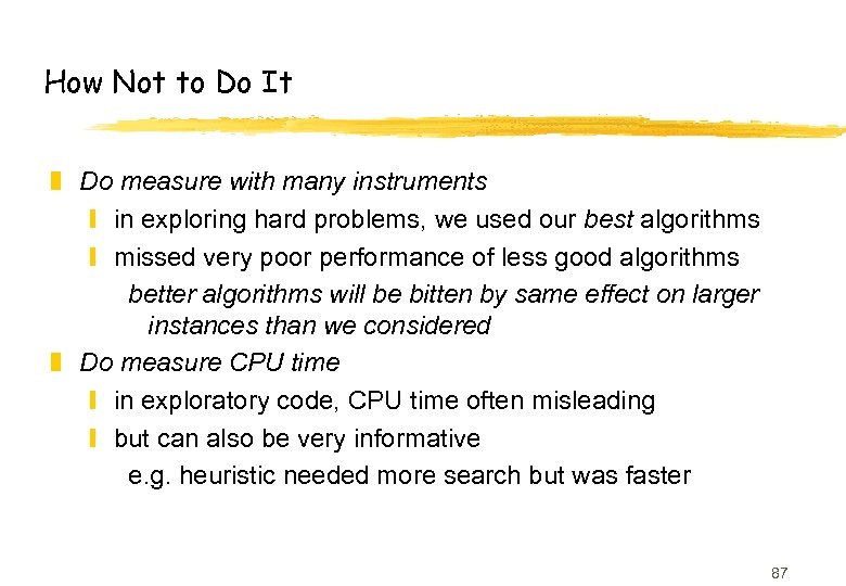 How Not to Do It z Do measure with many instruments y in exploring