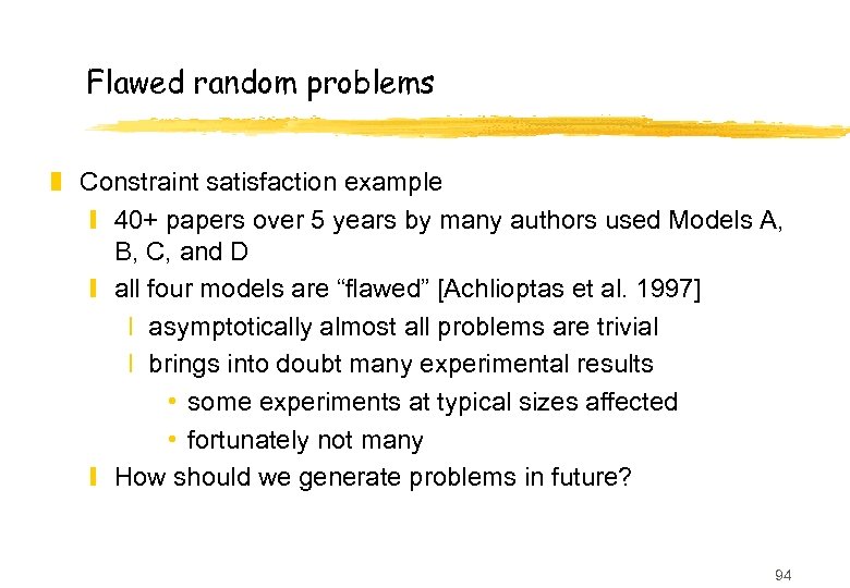Flawed random problems z Constraint satisfaction example y 40+ papers over 5 years by
