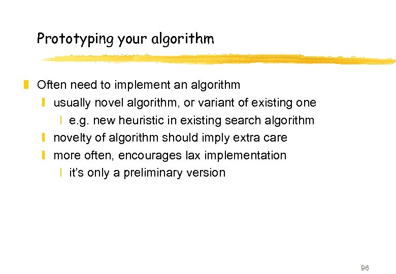 Prototyping your algorithm z Often need to implement an algorithm y usually novel algorithm,