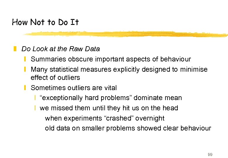 How Not to Do It z Do Look at the Raw Data y Summaries