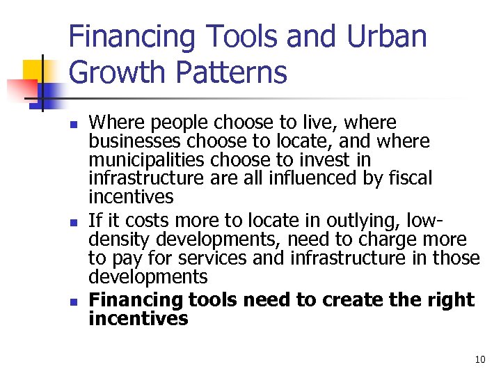 Financing Tools and Urban Growth Patterns n n n Where people choose to live,