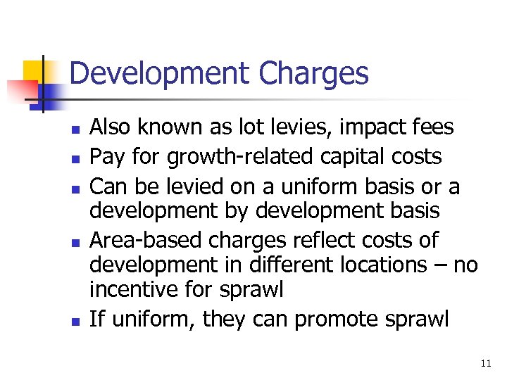 Development Charges n n n Also known as lot levies, impact fees Pay for