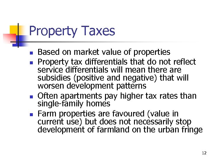 Property Taxes n n Based on market value of properties Property tax differentials that