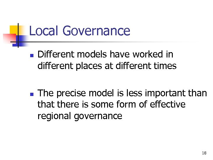 Local Governance n n Different models have worked in different places at different times