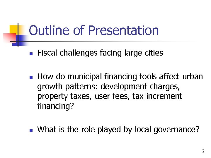 Outline of Presentation n Fiscal challenges facing large cities How do municipal financing tools