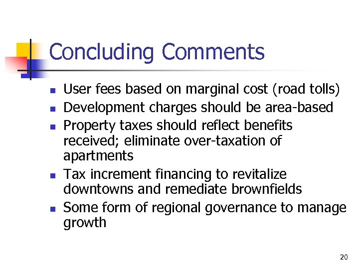 Concluding Comments n n n User fees based on marginal cost (road tolls) Development