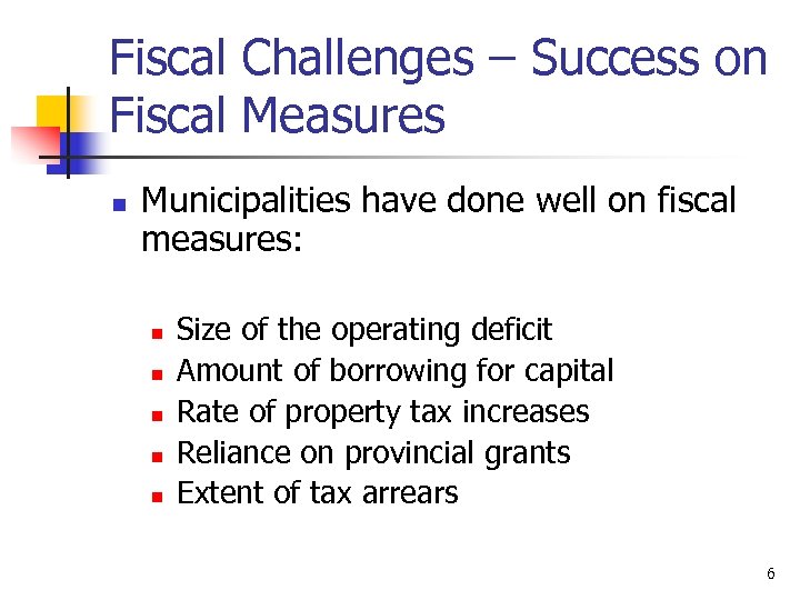 Fiscal Challenges – Success on Fiscal Measures n Municipalities have done well on fiscal