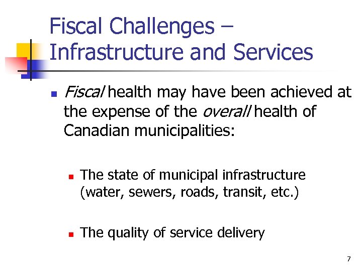 Fiscal Challenges – Infrastructure and Services n Fiscal health may have been achieved at