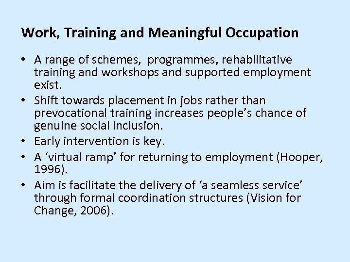 Work, Training and Meaningful Occupation • A range of schemes, programmes, rehabilitative training and