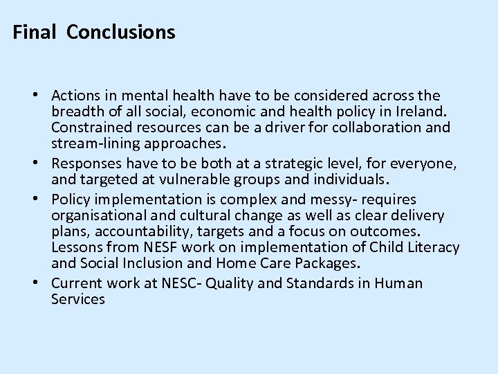 Final Conclusions • Actions in mental health have to be considered across the breadth