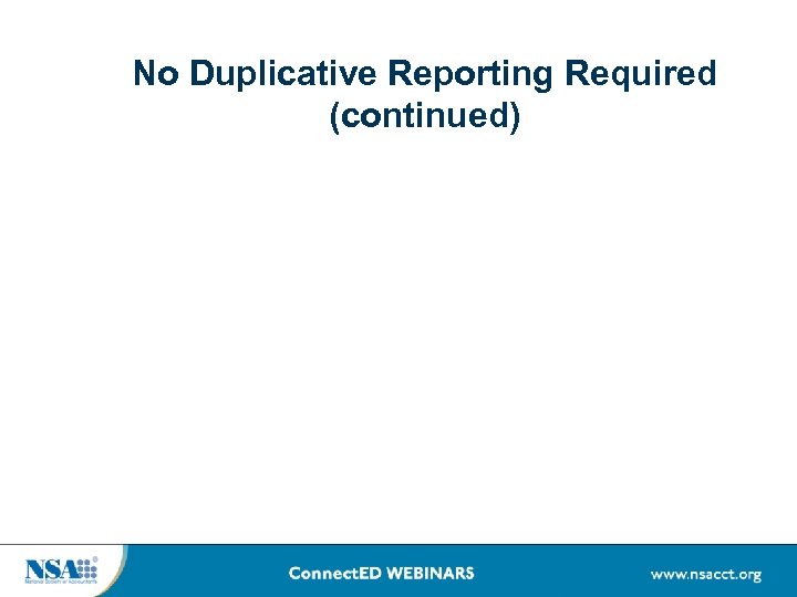 No Duplicative Reporting Required (continued) 