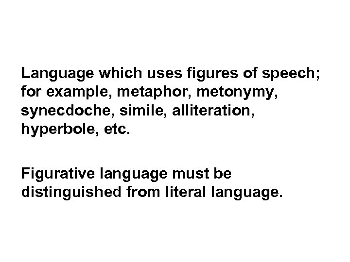 Language which uses figures of speech; for example, metaphor, metonymy, synecdoche, simile, alliteration, hyperbole,