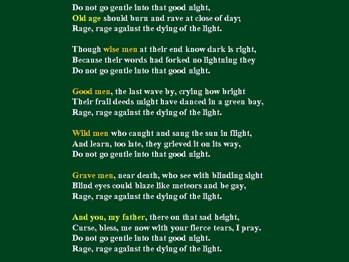 Do not go gentle into that good night, Old age should burn and rave