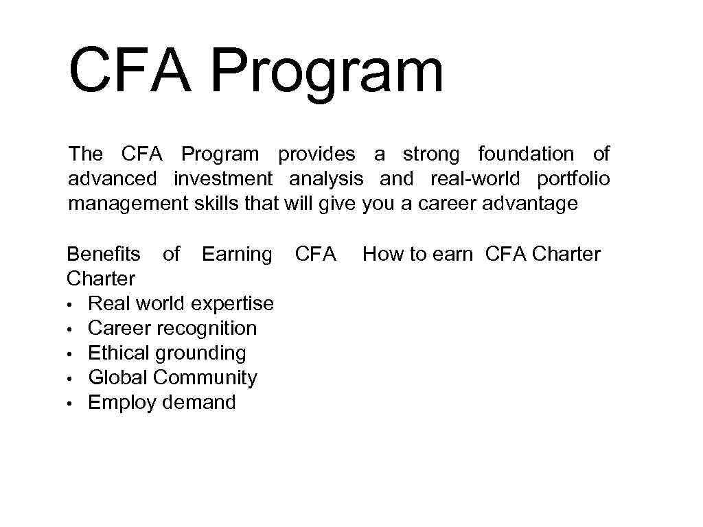 CFA Program The CFA Program provides a strong foundation of advanced investment analysis and
