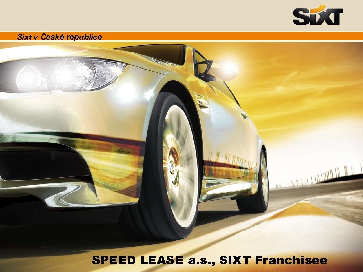 Sixt v České republice SPEED LEASE a. s. , SIXT Franchisee Strana 1 