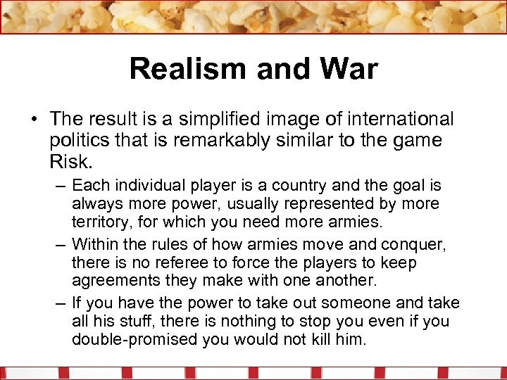 Realism and War • The result is a simplified image of international politics that