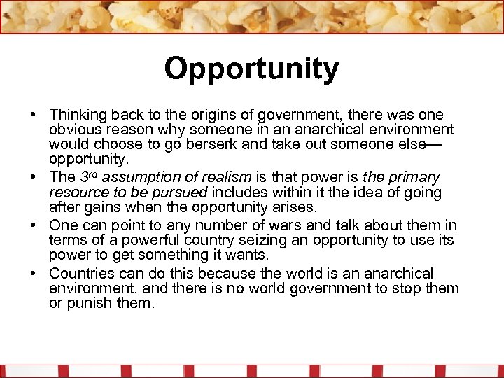 Opportunity • Thinking back to the origins of government, there was one obvious reason