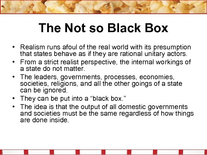 The Not so Black Box • Realism runs afoul of the real world with