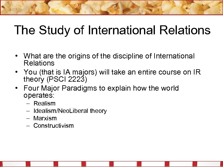 The Study of International Relations • What are the origins of the discipline of