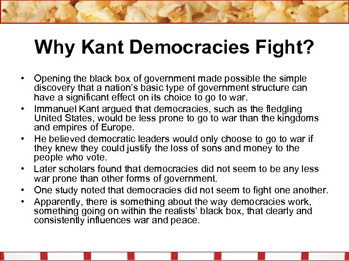 Why Kant Democracies Fight? • Opening the black box of government made possible the