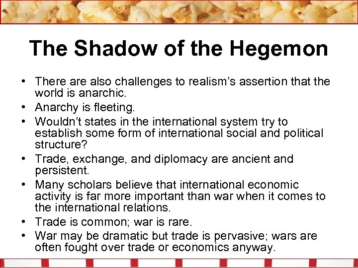 The Shadow of the Hegemon • There also challenges to realism’s assertion that the