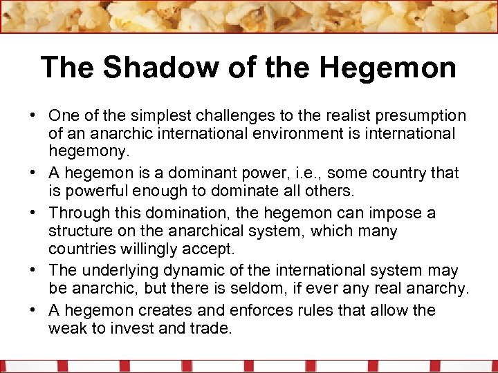 The Shadow of the Hegemon • One of the simplest challenges to the realist