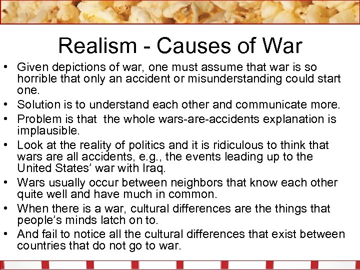 Realism - Causes of War • Given depictions of war, one must assume that