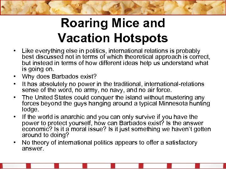 Roaring Mice and Vacation Hotspots • Like everything else in politics, international relations is