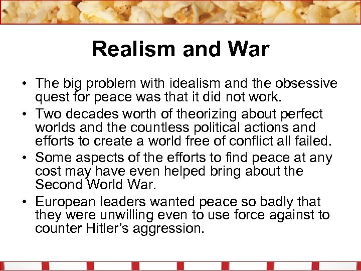 Realism and War • The big problem with idealism and the obsessive quest for