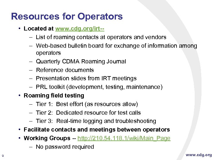 Resources for Operators • Located at www. cdg. org/irt-– List of roaming contacts at