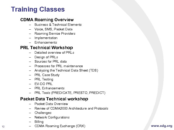 Training Classes CDMA Roaming Overview – – – Business & Technical Elements Voice, SMS,