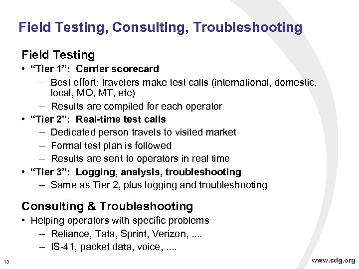 Field Testing, Consulting, Troubleshooting Field Testing • “Tier 1”: Carrier scorecard – Best effort: