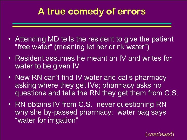 A true comedy of errors • Attending MD tells the resident to give the