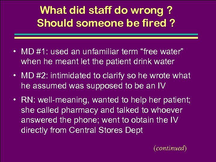 What did staff do wrong ? Should someone be fired ? • MD #1: