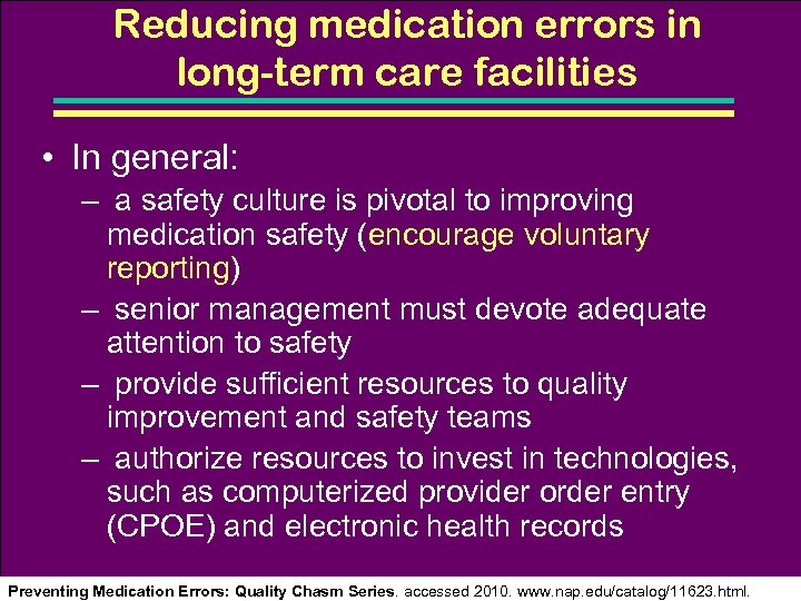 Reducing medication errors in long-term care facilities • In general: – a safety culture