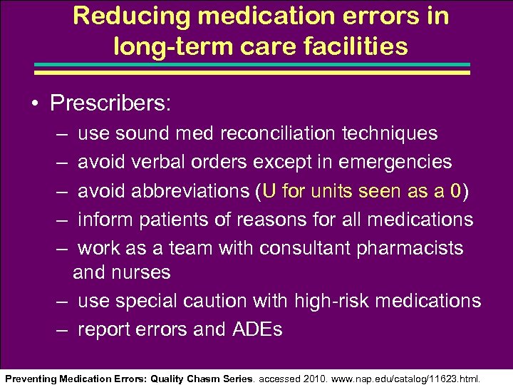 Reducing medication errors in long-term care facilities • Prescribers: – use sound med reconciliation